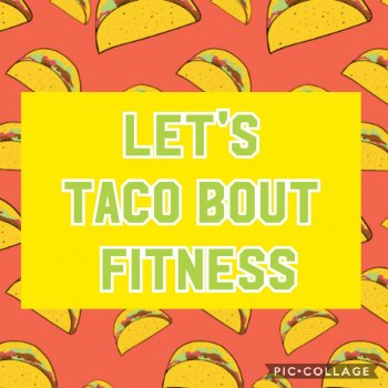 Let's Taco Bout Fitness!