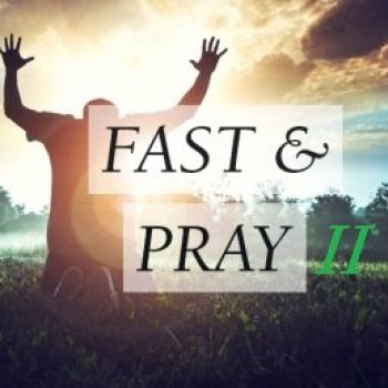 Fast & Pray II