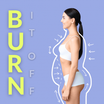 Burn it off + WEEKLY PRIZES