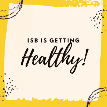 ISB is Getting Healthy!