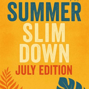 Summer Slim Down: July Edition