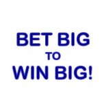 BET BIG TO WIN BIG!