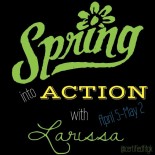 Spring Into Action with Larissa